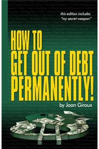 How to Get Out of Debt Permanently!