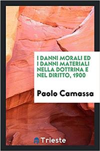 I Danni Morali Ed I Danni Materiali Nella Dottrina E Nel Diritto, 1900