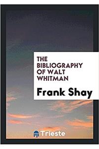 The Bibliography of Walt Whitman