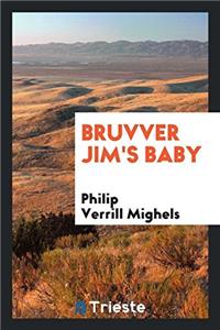 Bruvver Jim's Baby