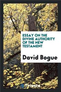 Essay on the Divine Authority of the New Testament