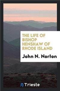 Life of Bishop Henshaw of Rhode Island