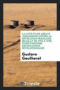 La Lutte d'Une Abbaye Jurassienne Contre La Révolution Française