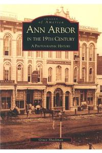 Ann Arbor in the 19th Century: A Photographic History