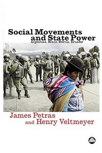 Social Movements and State Power: Argentina, Brazil, Bolivia, Ecuador