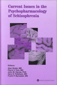 Current Issues in the Psychopharmacology of Schizophrenia