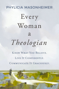 Every Woman a Theologian