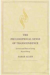 The Philosophical Sense of Transcendence: Levinas and Plato on Loving Beyond Being