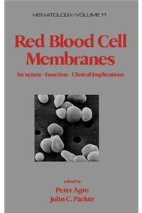 Red Blood Cell Membranes: Structure: Function: Clinical Implications