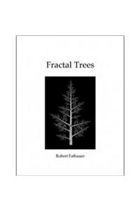 Fractal Trees: In Fractal Trees Mathematics and Art Unite