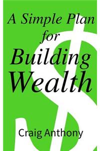 A Simple Plan for Building Wealth