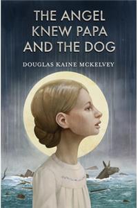 Angel Knew Papa and the Dog