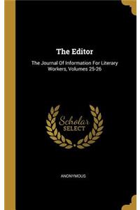 The Editor: The Journal Of Information For Literary Workers, Volumes 25-26