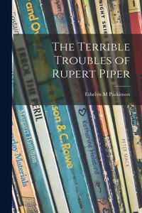 Terrible Troubles of Rupert Piper