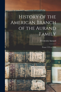 History of the American Branch of the Aurand Family