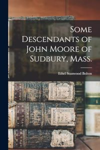 Some Descendants of John Moore of Sudbury, Mass.