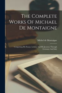 The Complete Works Of Michael De Montaigne