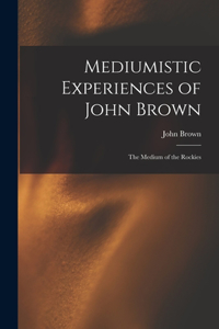 Mediumistic Experiences of John Brown