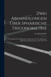 Zwei Abhandlungen Über Sphärische Trigonometrie