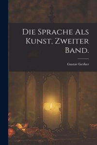Sprache als Kunst, Zweiter Band.