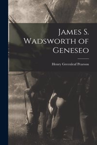 James S. Wadsworth of Geneseo