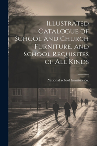 Illustrated Catalogue of School and Church Furniture, and School Requisites of all Kinds