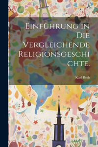 Einführung in die vergleichende Religionsgeschichte.