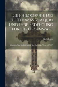 Philosophie Des Hl. Thomas V. Aquin Und Ihre Bedeutung Für Die Gegenwart