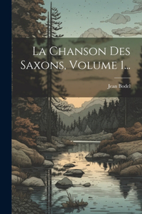 Chanson Des Saxons, Volume 1...