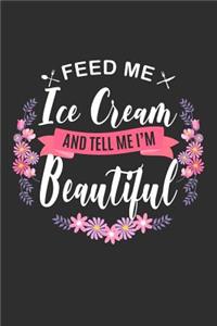 Feed me Ice Cream and Tell Me I'm Beautiful