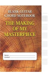 The Making Of My Masterpiece - Blank Guitar Chord Notebook