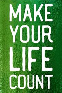 Make Your Life Count