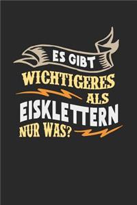 Es gibt wichtigeres als Eisklettern nur was?