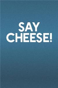 Say Cheese!