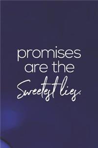 Promises Are The Sweetest Lies