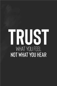 Trust What You Feel Not What You Hear