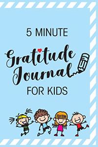 5 Minute Gratitude Journal For Kids: Daily Activity Book For Young Boys and Girls