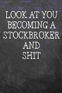 Look At You Becoming A Stockbroker And Shit