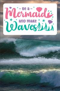 Be a Mermaid and make Waves