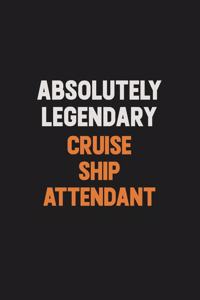 Absolutely Legendary Cruise Ship Attendant