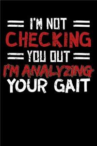 I'm Not Checking You Out I'm Analyzing Your Gait