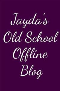Jayda's Old School Offline Blog