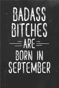 Badass Bitches Are Born In September