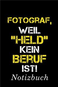 Fotograf Weil Held Kein Beruf Ist Notizbuch: - Notizbuch mit 110 linierten Seiten - Format 6x9 DIN A5 - Soft cover matt -