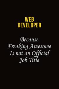 Web Developer Because Freaking Awesome Is Not An Official Job Title