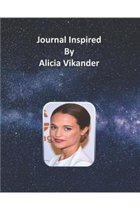 Journal Inspired by Alicia Vikander