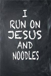 I Run on Jesus and Noodles