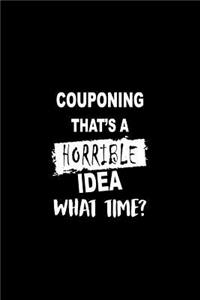 Couponing That's a Horrible Idea What Time?