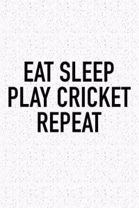 Eat Sleep Play Cricket Repeat