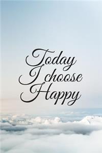 Today I Choose Happy